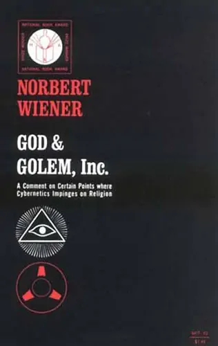 Cover image for God & Golem, Inc.: A Comment on Certain Points Where Cybernetics Impinges on Religion