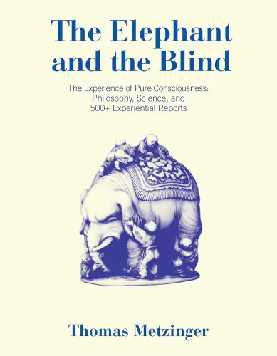 Cover image for The Elephant and the Blind: The Experience of Pure Consciousness - Philosophy, Science, and 500+ Experiential Reports